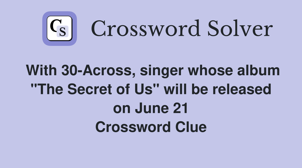 With 30Across, singer whose album "The Secret of Us" will be released